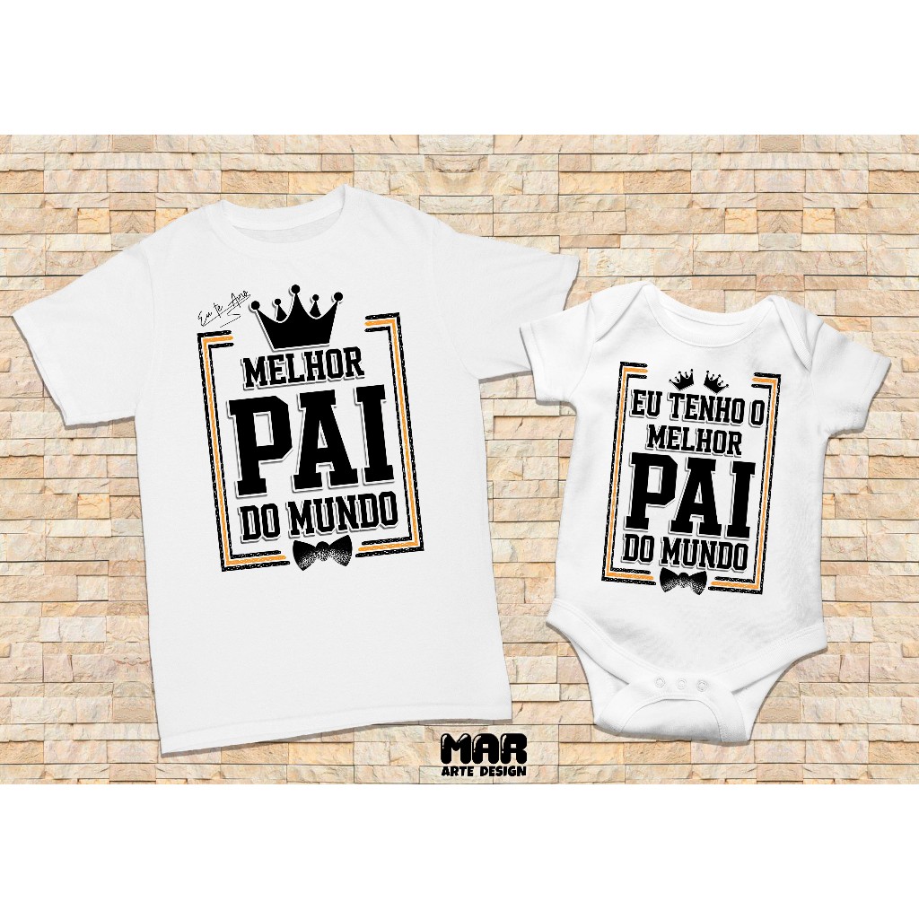 Camiseta + body Tal Pai Tal Filho (Melhor Pai do Mundo) em Oferta na Shopee