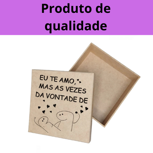Caixa 15x15x5 em MDF Decorada Dia dos Namorados 15x15 Eu te amo mas as vezes da vontade de