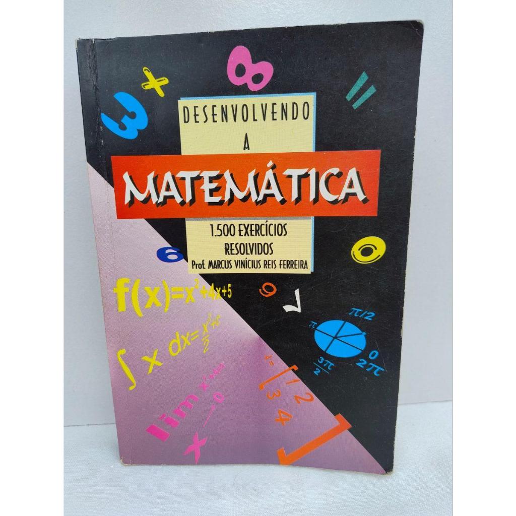 Livro: Desenvolvendo a Matemática (1500 exercícios resolvidos) / Autor: Prof. Marcus Vinícius Reis Ferreira