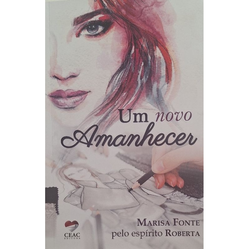 (Veja o vídeo) - Livros USADOS: Um Novo Amanhecer- Marisa Fonte pelo espírito Roberta