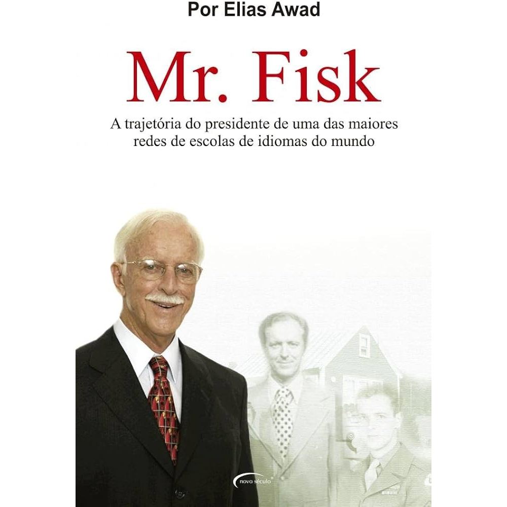 Livro - Mr. Fisk: A Trajetória do Presidente de uma das Maiores Redes de Escolas de Idiomas do Mundo - Elias Awad
