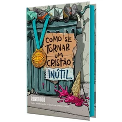 Livro Como se Tornar Um Cristão Inútil Rodrigo Bibo