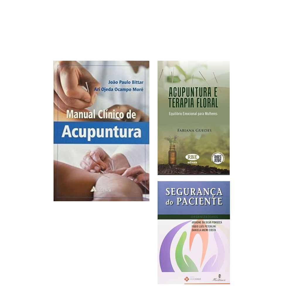 Manual Clínico de Acupuntura + Acupuntura e Terapia Floral Equilíbrio emocional para mulheres + Segurança do Paciente