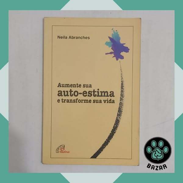 Livro: Aumente sua Auto-estima e Transforme sua Vida  Autor: Neila Abranches