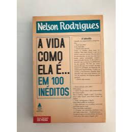 LIVRO A VIDA COMO ELA É...EM 100 INÉDITOS, DE NELSON RODRIGUES, EDITORA NOVA FRONTEIRA