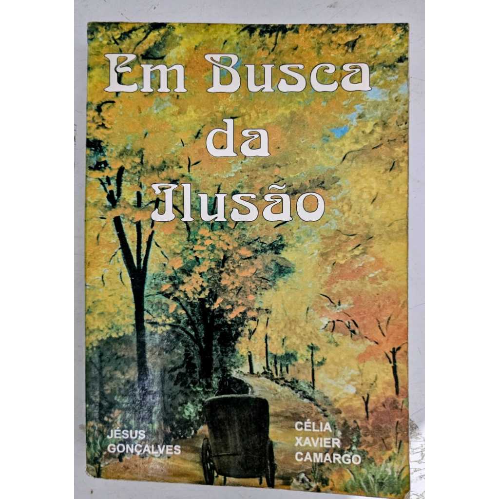 Em busca da ilusão de Célia Xavier Camargo