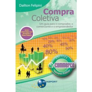 Compra Coletiva - um Guia para o Comprador, o Comerciante e o Empree.