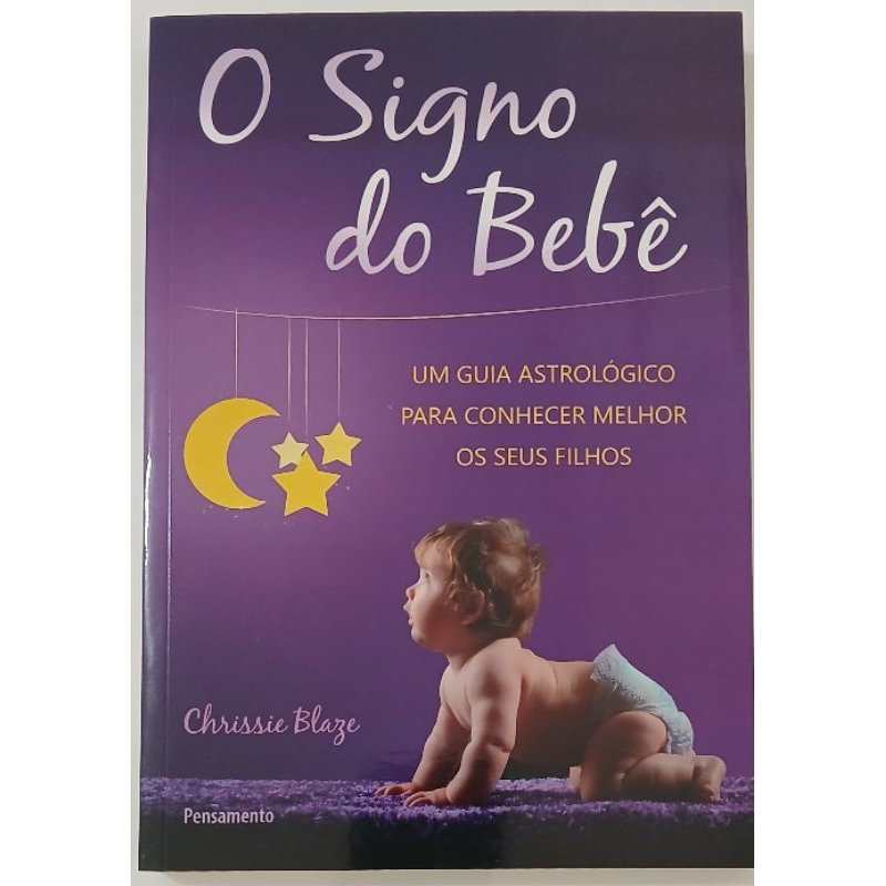 Livro O Signo Do Bebê - Um Guoa Astrológico Para Conhecer Melhor Seus Filhos - (Novo)