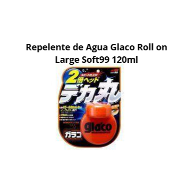 Repelente de Agua Glaco Roll on Large Soft99 120ml