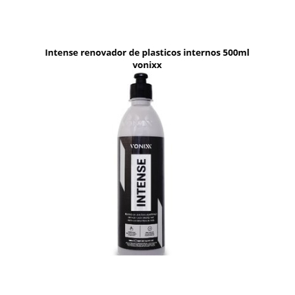 Intense renovador de plasticos internos 500ml vonixx