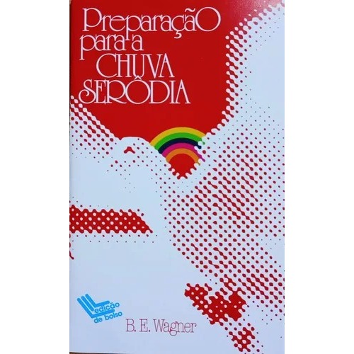 Livro Preparação Para A Chuva Serôdia B. E. Wagner Cpb Casa Publicadora Brasileira