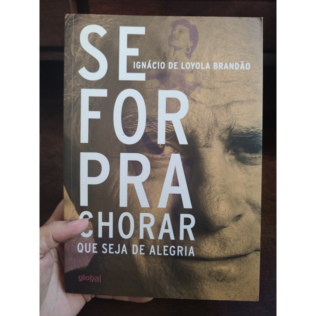 Se for pra chorar que seja de alegria - Ignácio De Loyola Brandão