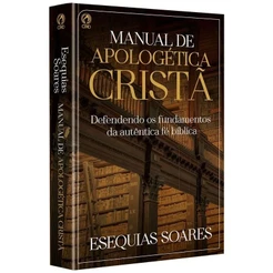 Manual de apologética cristã | Esequias Soares