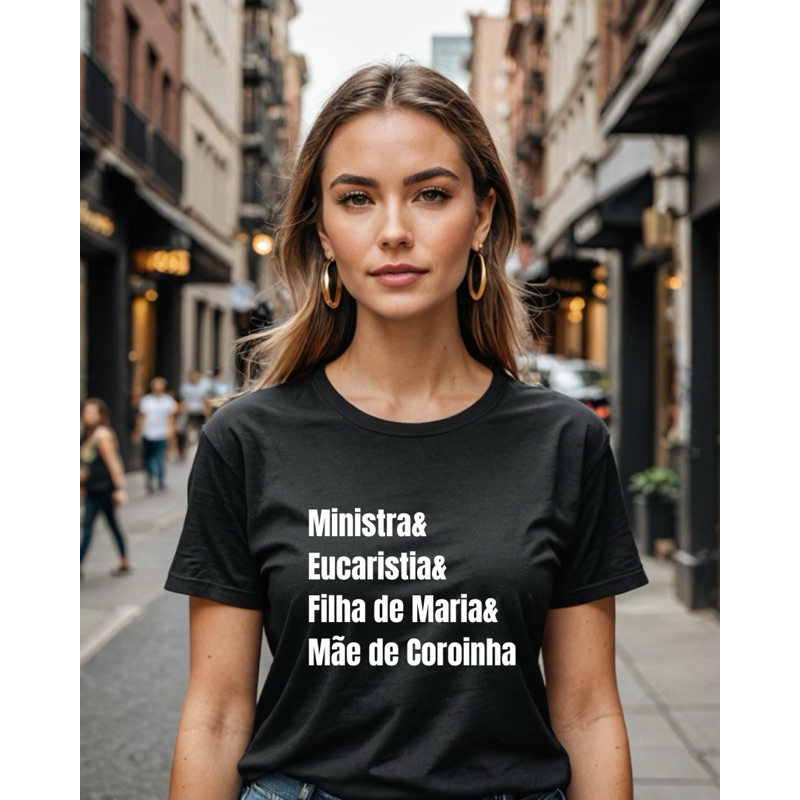 Camiseta Ministra (o) Eucaristia Mãe ou Pai de Corinha e Filha(o) de Maria - Unissex Algodão - Adulto e Plus