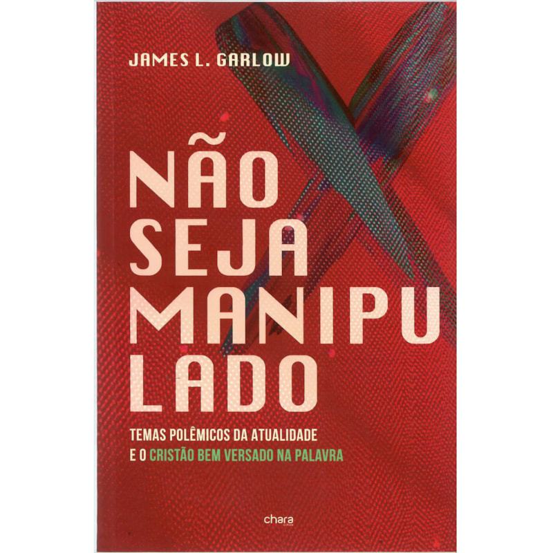 Livro Não seja Manipulado | James L. Garlow