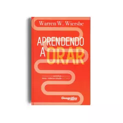 Livro Aprendendo a Orar | Warren W. Wiersbe