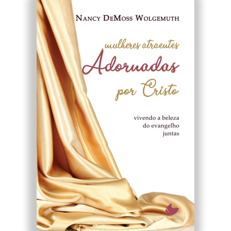 Detalhes do Livro Mulheres Atraentes Adornadas por Cristo | Narcy DeMoss Wolgemuth