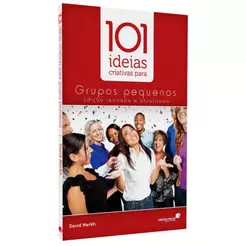 Livro 101 Ideias Criativas para Grupos Pequenos | David Merkh