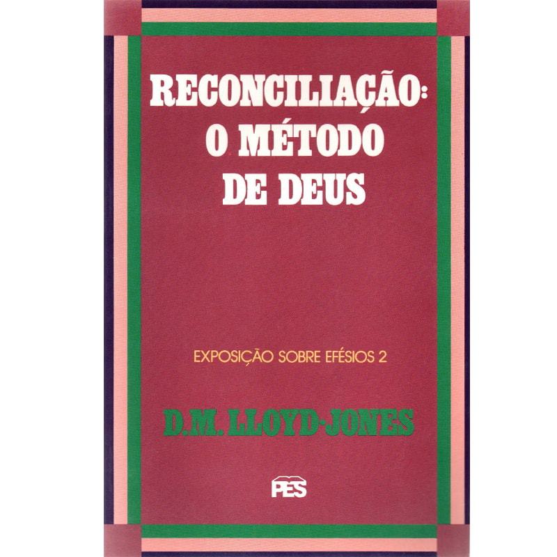 Efésios | Vol. 2 | Reconciliação: O metódo de Deus | D. M. Martyn Lloyd-Jones