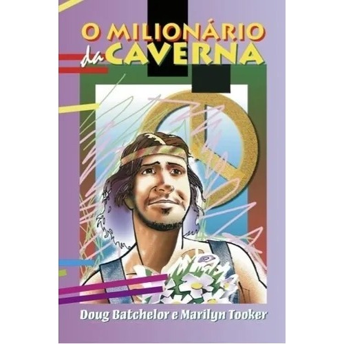 LIVRO O MILIONÁRIO DA CAVERNA - A HISTÓRIA DE DOUG BATCHELOR E SEU TESTEMUNHO ENCONTRANDO A BÍBLIA EMPOEIRADA - CPB CASA
