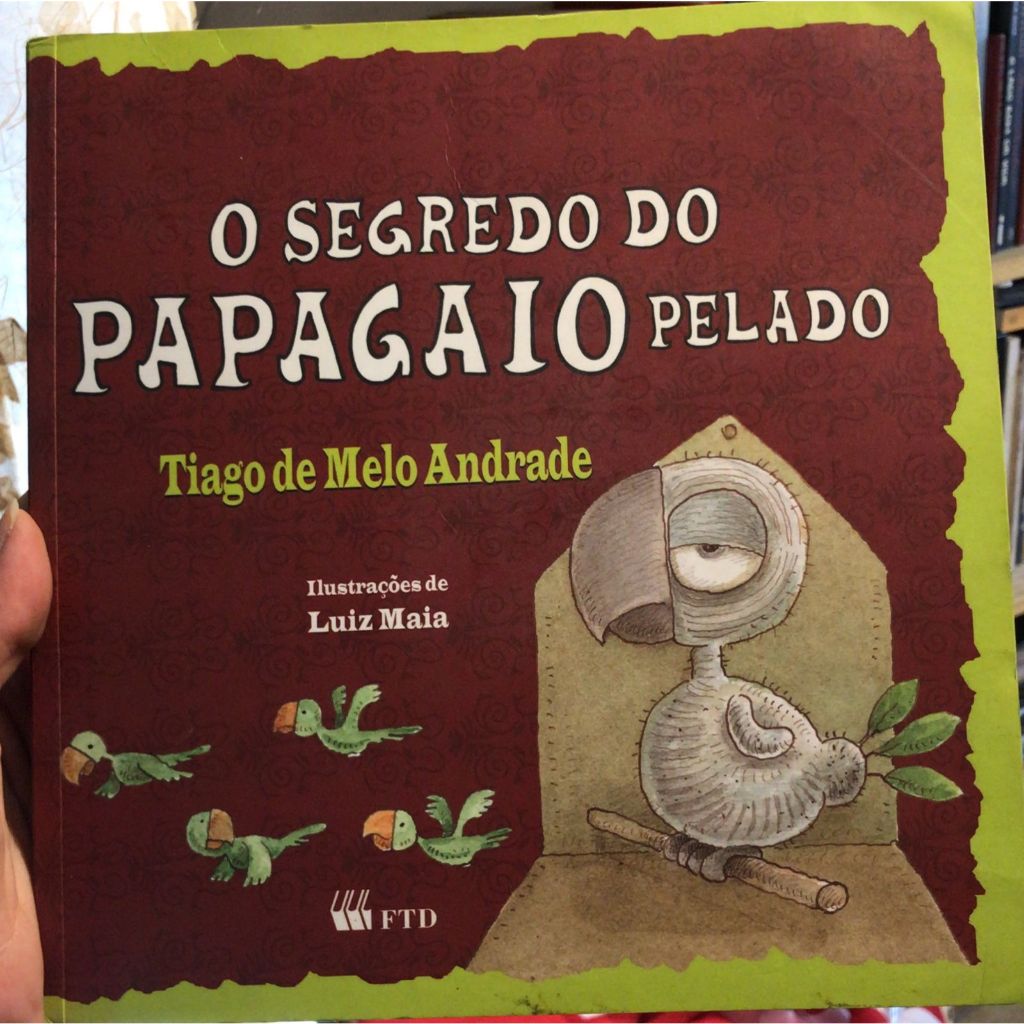 O SEGREDO DO PAPAGAIO PELADO - TIAGO DE MELO ANDRADE