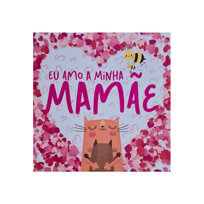 Livro Eu Amo a Minha Mamãe | Capa Brochura