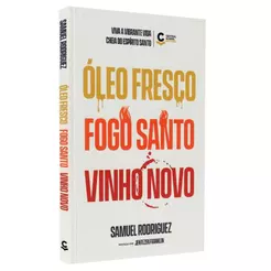 Livro Óleo Fresco, Fogo Santo, V|nho Novo | Samuel Rodriguez