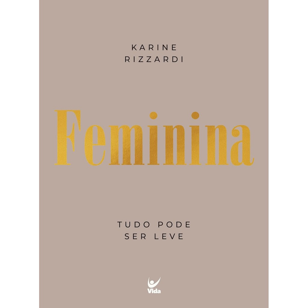Feminina: Tudo Pode ser Leve |  Karine Rizzard