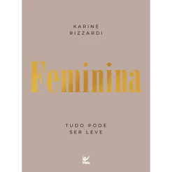 Feminina: Tudo Pode ser Leve | Karine Rizzard