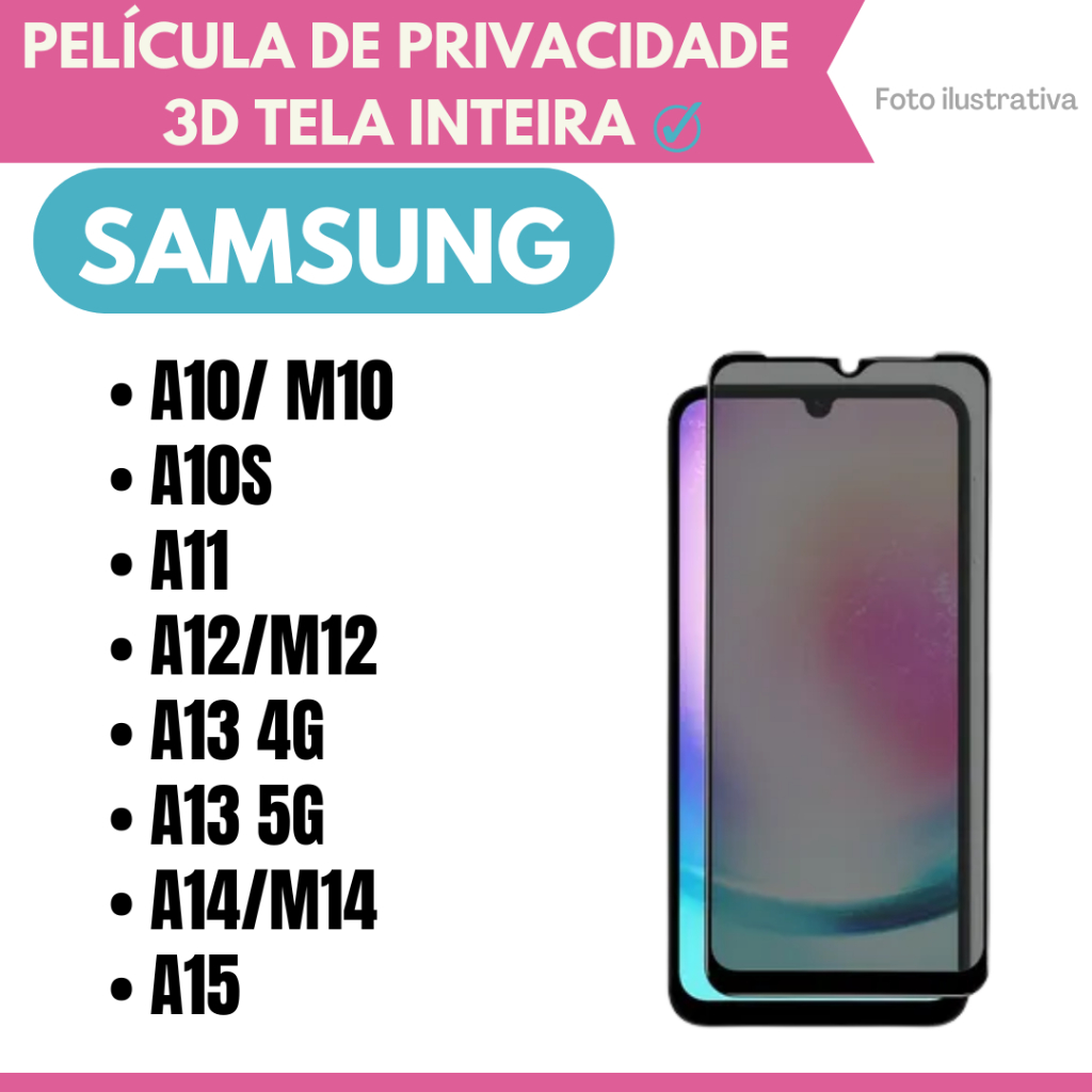 Película de Vidro 3D Privacidade Samsung A10|M10 / A10S / A11/ A12|M12 / A13 4G / A13 5G / A14|M14 / A15.