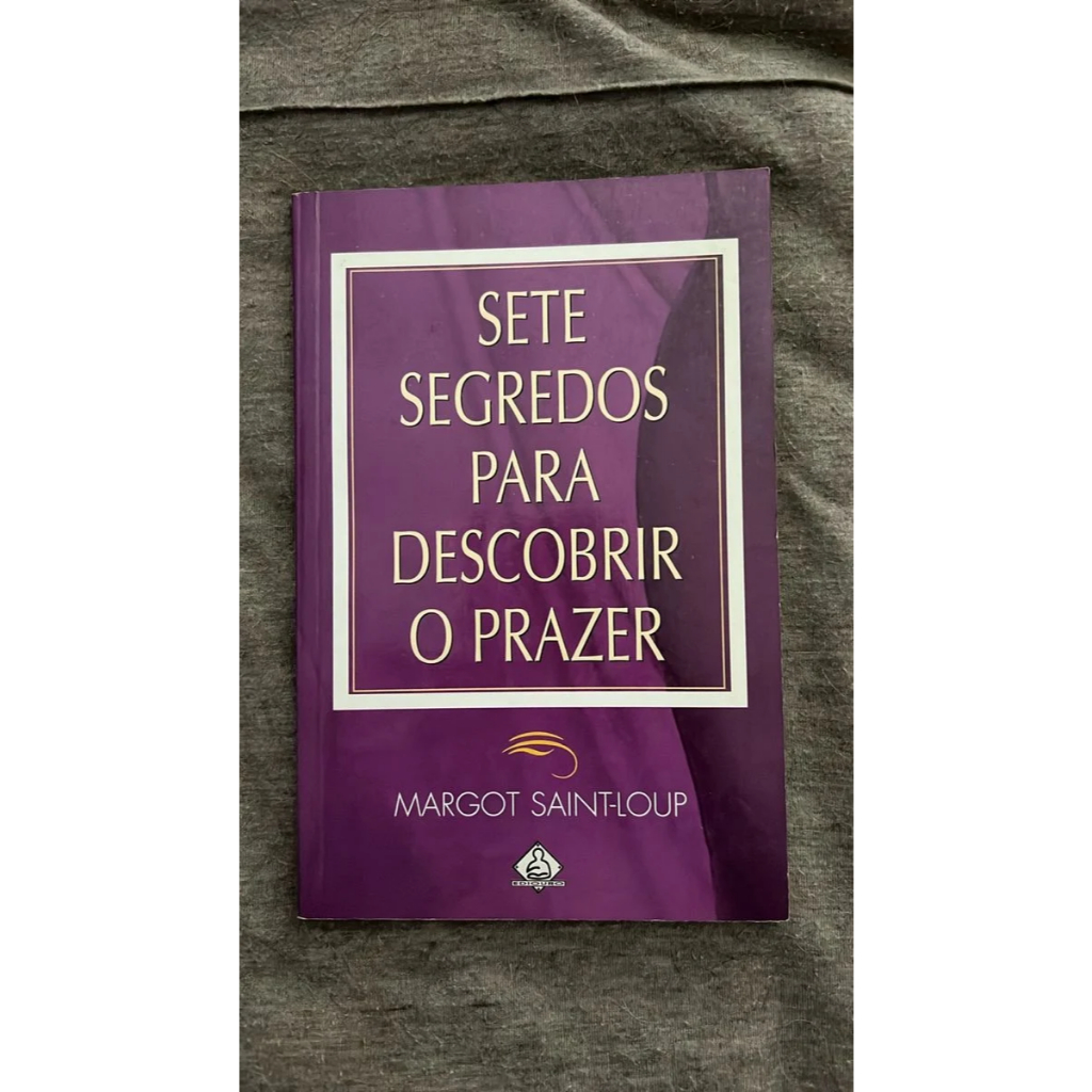Sete Segredos para Descobrir o Prazer> Margot Saint-Loup