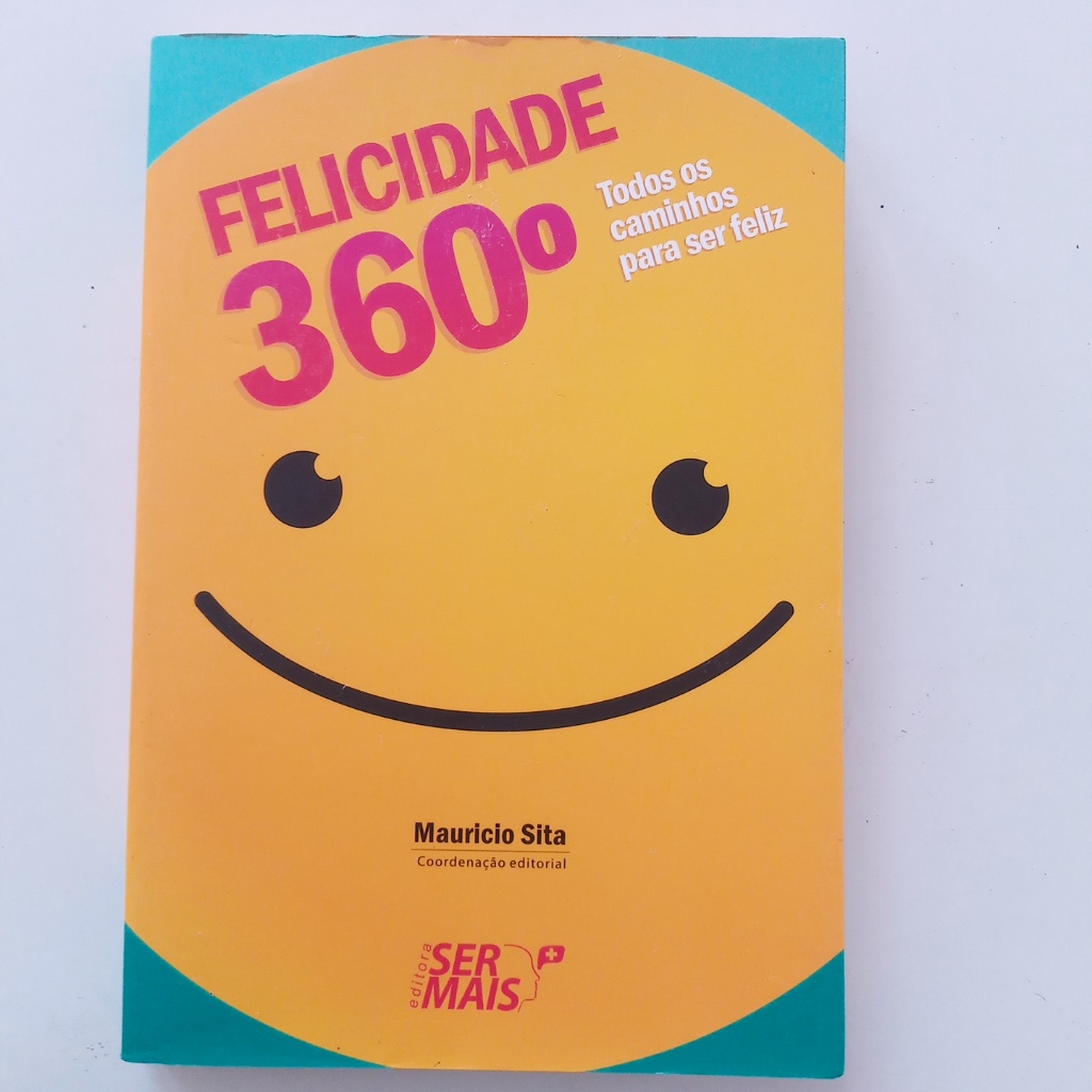 Livro - Felicidade 360 Todos Os Caminhos Para Ser Feliz