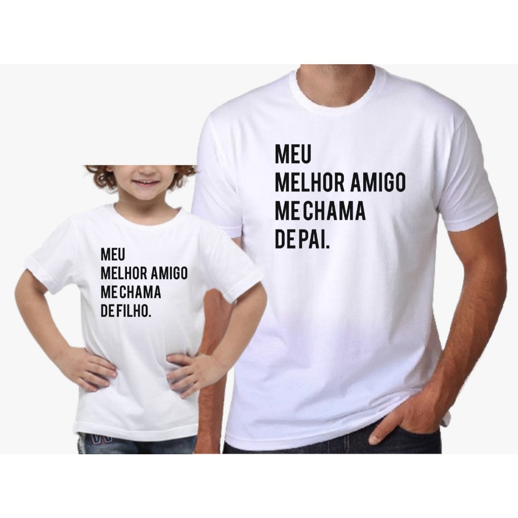 Camisetas Pai e Filho Meu Melhor Amigo me Chama de Pai Me Chama de Filho