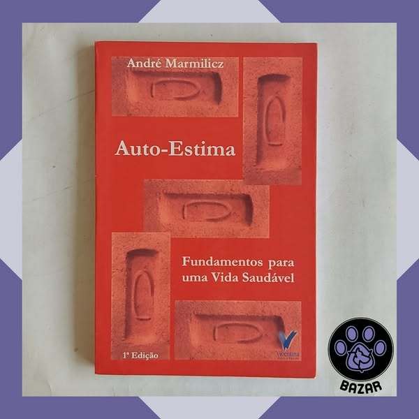 Livro: Auto-Estima: Fundamentos para uma Vida Saudável Autor: André Marmilicz