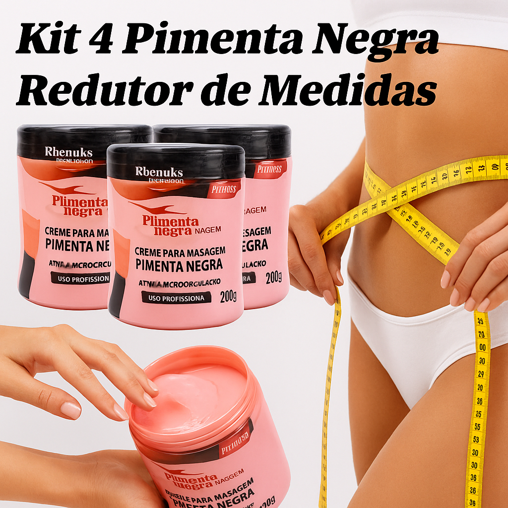 Creme Redutor de Medidas Pimenta Negra Kit 4x200g | Anticelulite, Queima Gordura, Spa em Casa