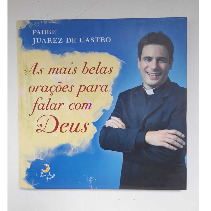 As mais belas orações para falar com Deus - Livro de capa comum - Autor Padre Juarez de Castro
