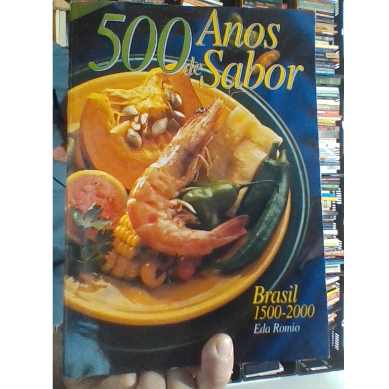 livro 500 anos de sabor Brasil 1500-2000 Eda Romio, ed ministério da cultura