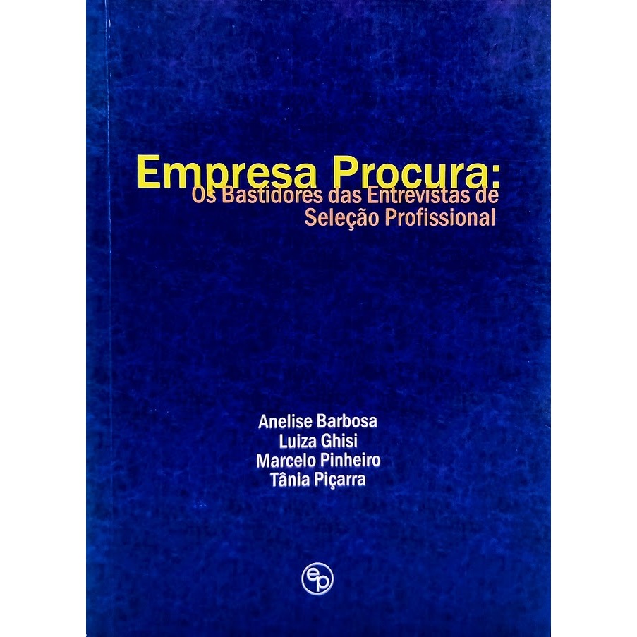 Empresa Procura: Os Bastidores das entrevistas de seleção Profissional	Anelise Barbosa