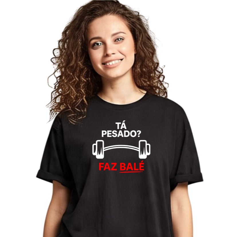 Blusa Academia Fitness Treino Ta Pesado? Faz Balé Confortável