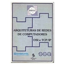 Arquiteturas de redes de computadores: OSI e TCP/IP -  tereza cristina melo de brito carvalho