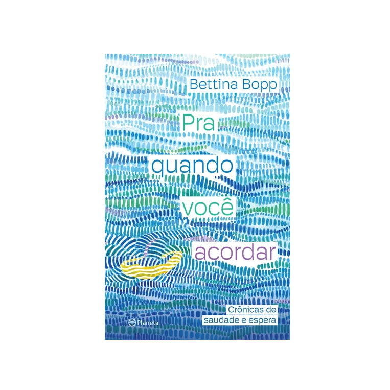Livro - Pra Quando Você Acordar - Bettina Bopp
