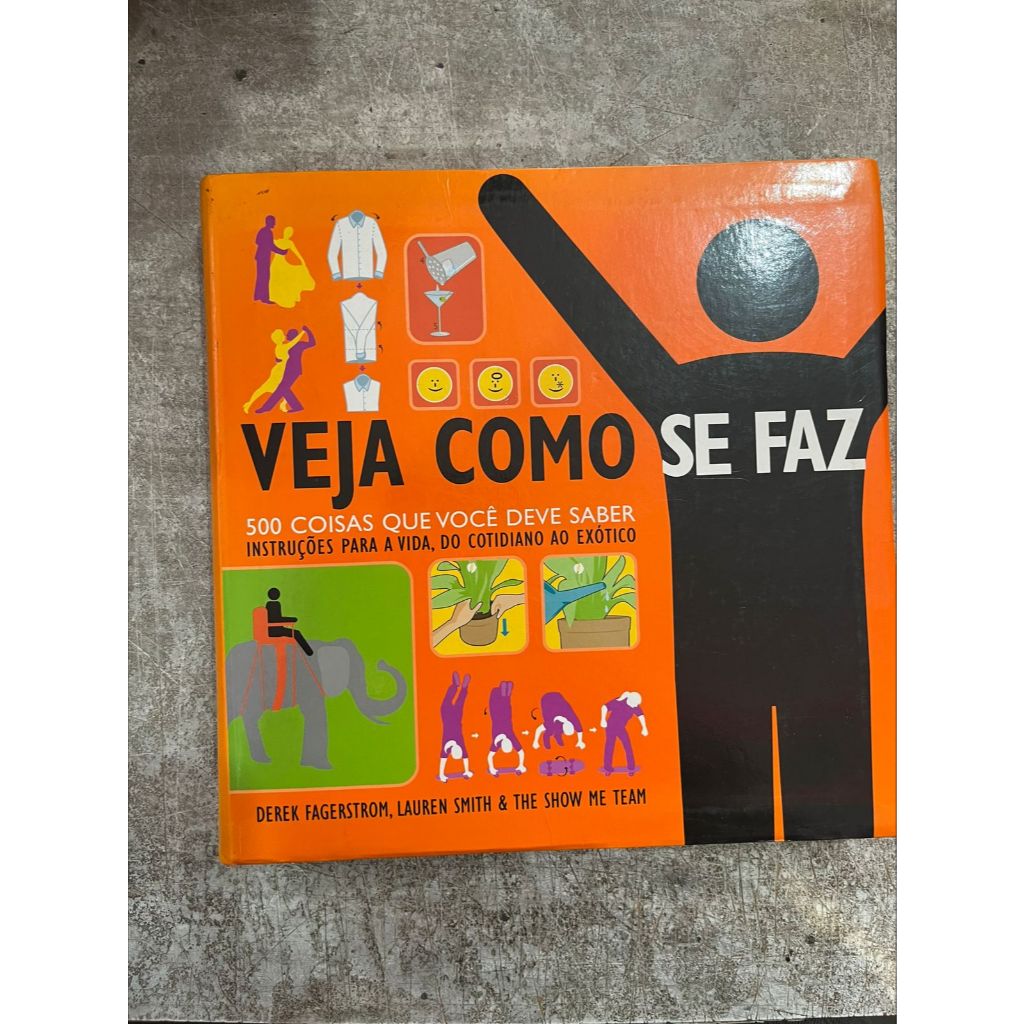 Veja Como se Faz: 500 Coisas que Você Deve Saber - Derek Fagerstorm