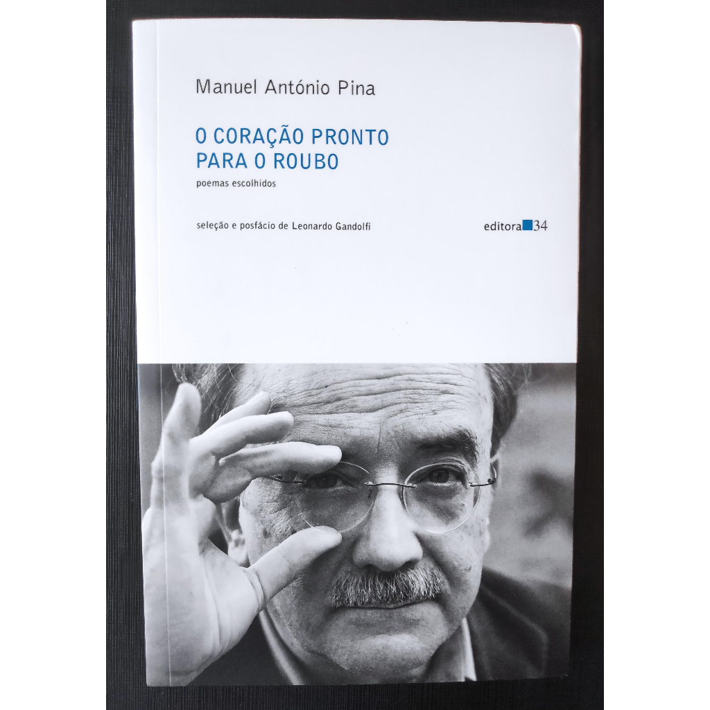 O coração pronto para o roubo: Poemas escolhidos - Manuel António Pina - Editora 34