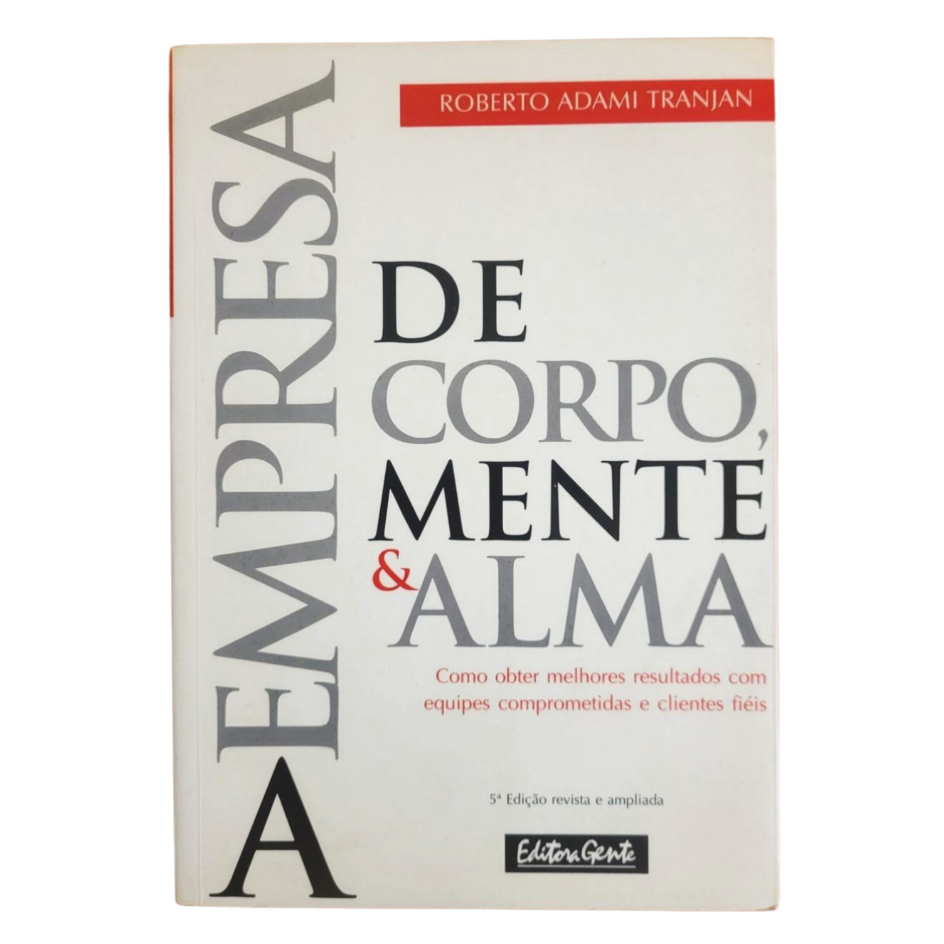 Livro: A Empresa de corpo mente & Alma - Roberto Adami Tranjan