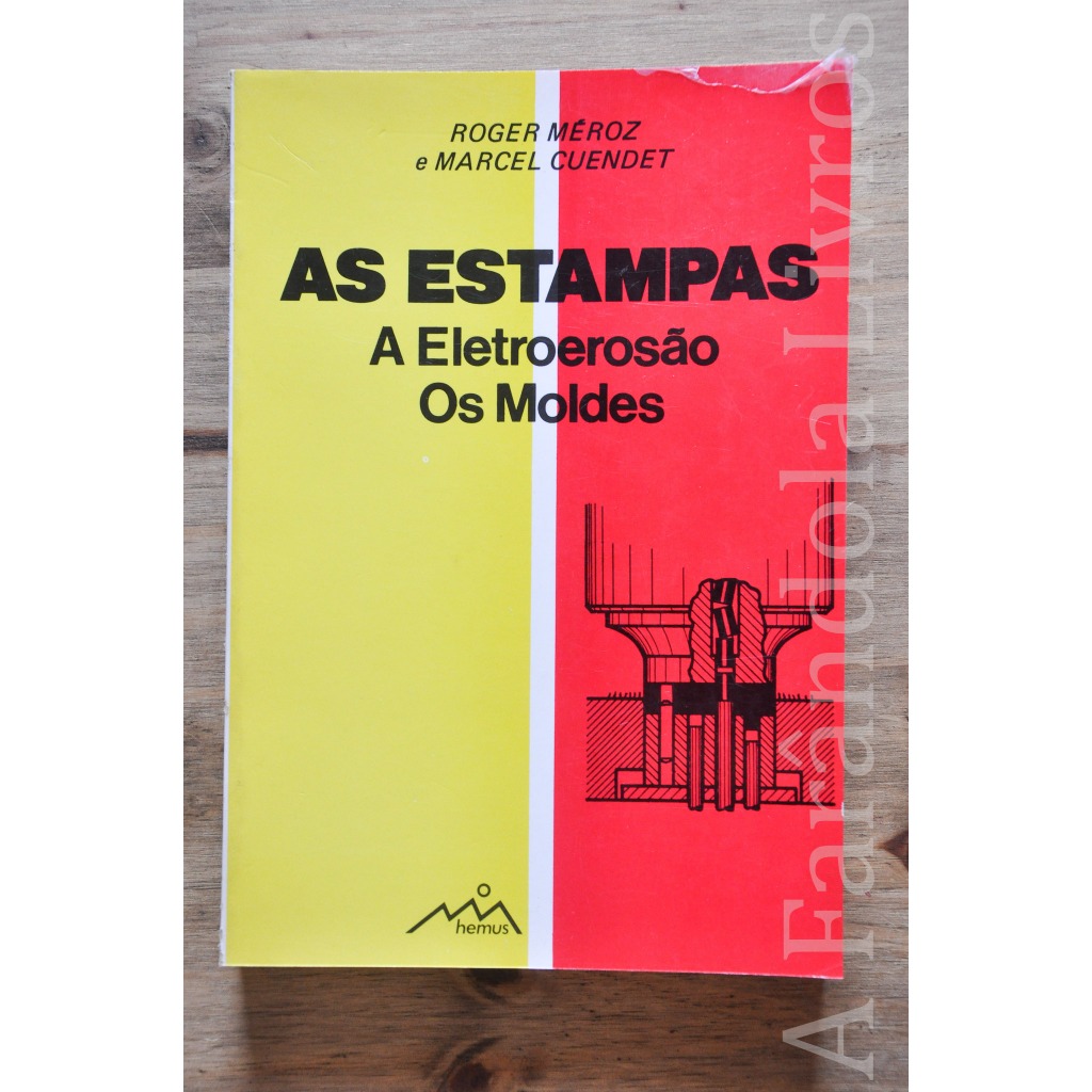 As Estampas A Eletroerosão Os Moldes Roger Méroz Hemus
