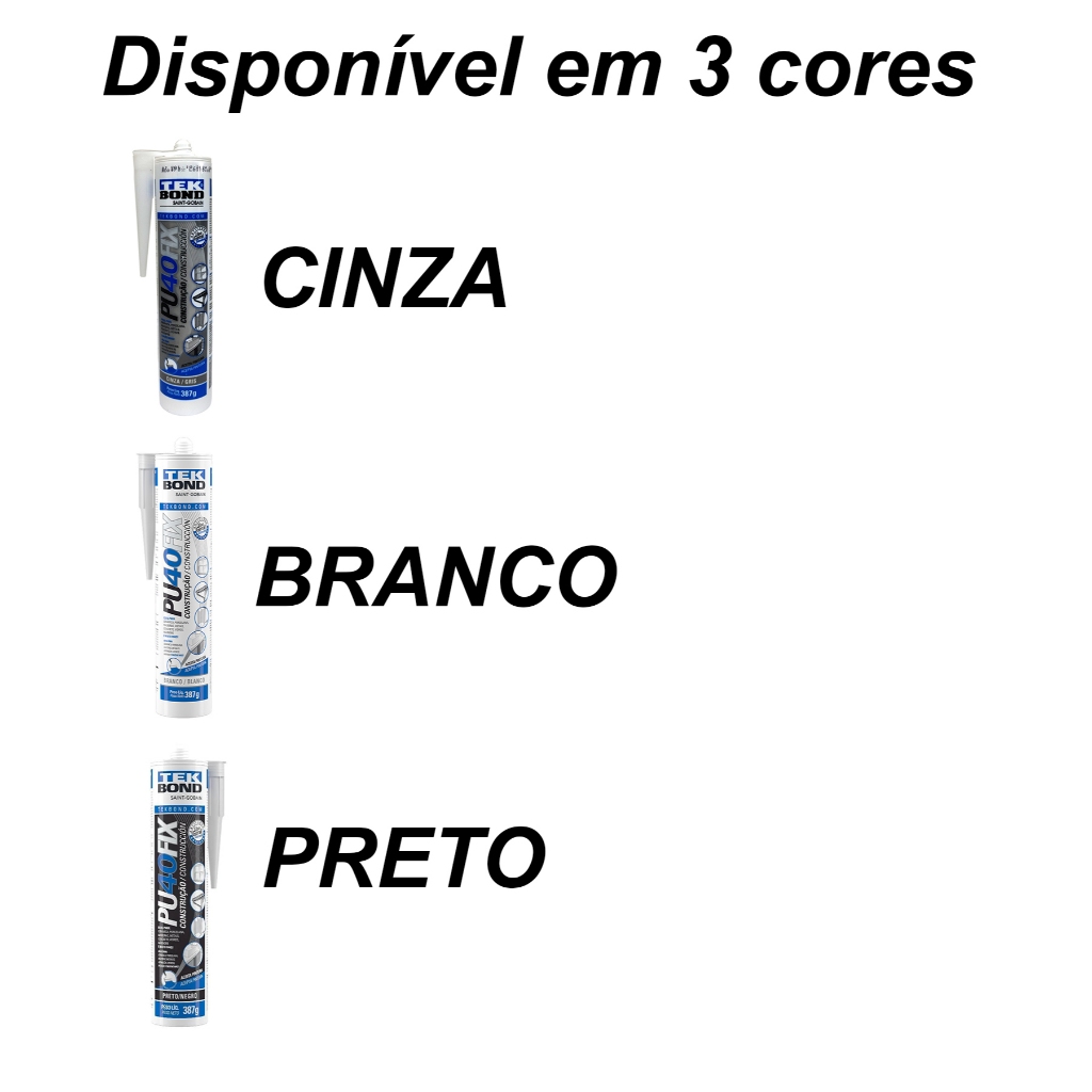 Adesivo Silicone PU 40 Fix Selante Branco Preto ou Cinza 387G Tek Bond