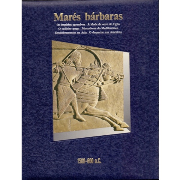 Marés bárbaras: os impérios agressivos; a idade de ouro do Egito; O despertar nas Américas etc | 1500-600 a.C.