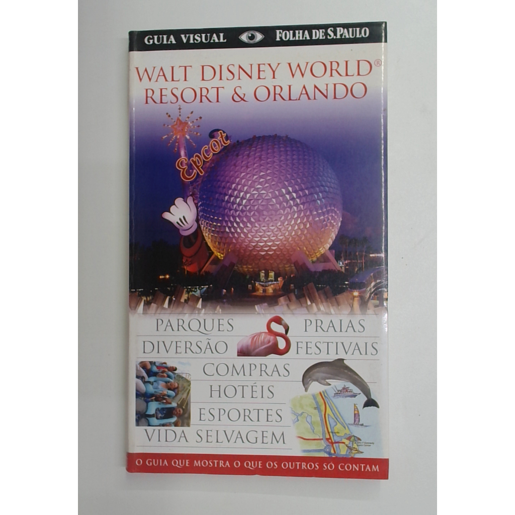Livro: Walt Disney World Resort & Orlando - Guia Visual Folha de S. Paulo - Dorling Kindersley (Usado)