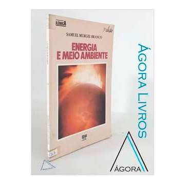 Energia e Meio Ambiente (coleção Polêmica) Samuel Murgel Branco