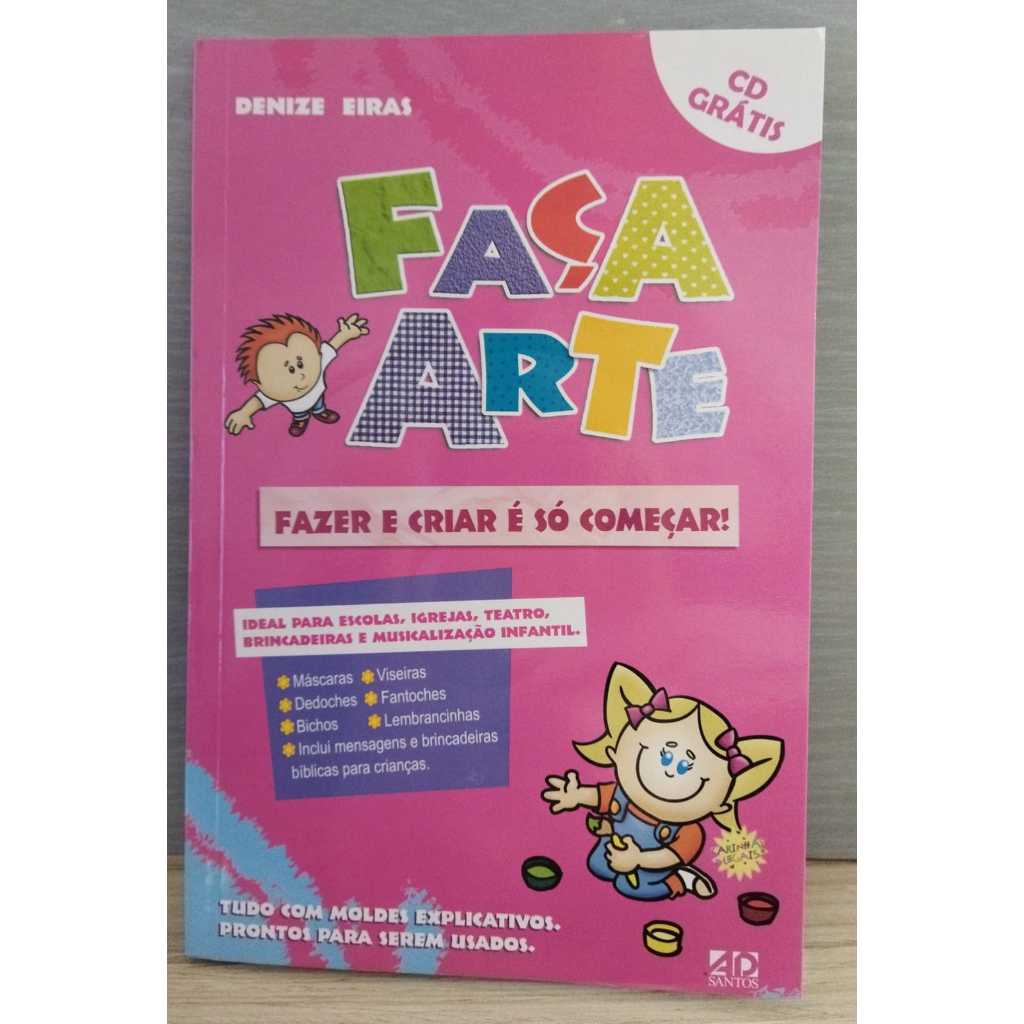 Faça Arte, Fazer e Criar é só começar (com CD) - Denize Eiras
